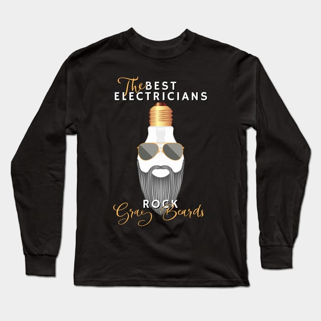 The Best Electricians Rock Gray Beards Long Sleeve T-Shirt by norules